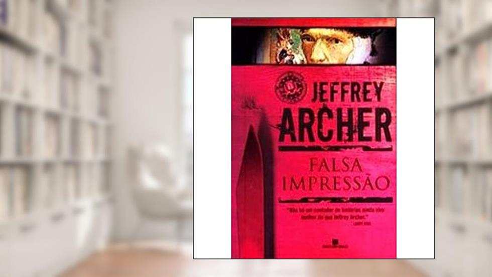 Falsa impressão, do autor Jeffrey Archer
