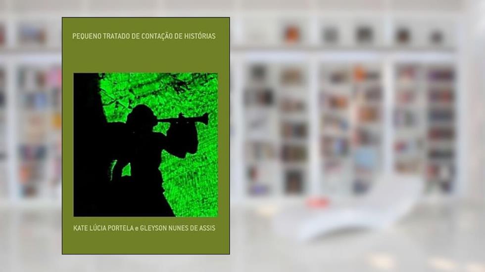 Pequeno Tratado de Contacao de Historias, do autor Kate Lúcia Portela E Gleyson Nunes De Assis