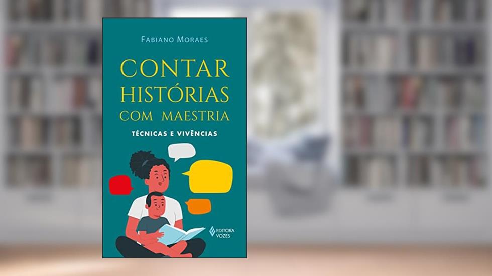 Contar histórias com maestria: Técnicas e vivências, do autor Fabiano Moraes