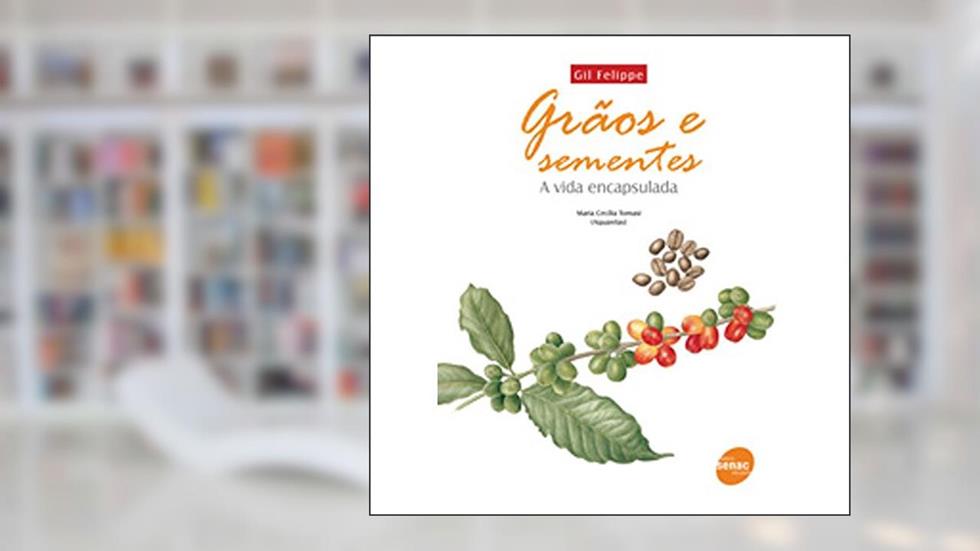 Grãos E Sementes, do autor Gil Felippe