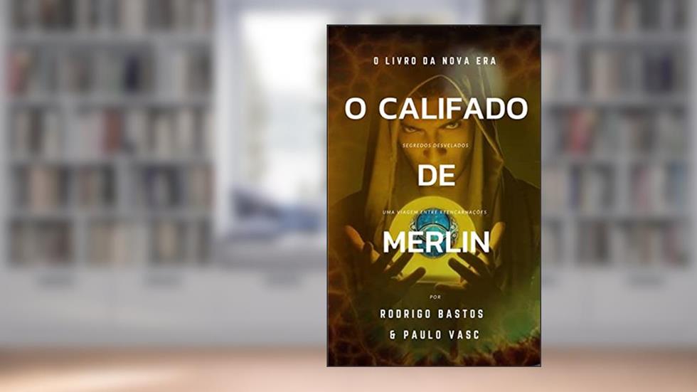 O Califado de Merlin: O livro da Nova Era, do autor Rodrigo Bastos; Paulo Vasc