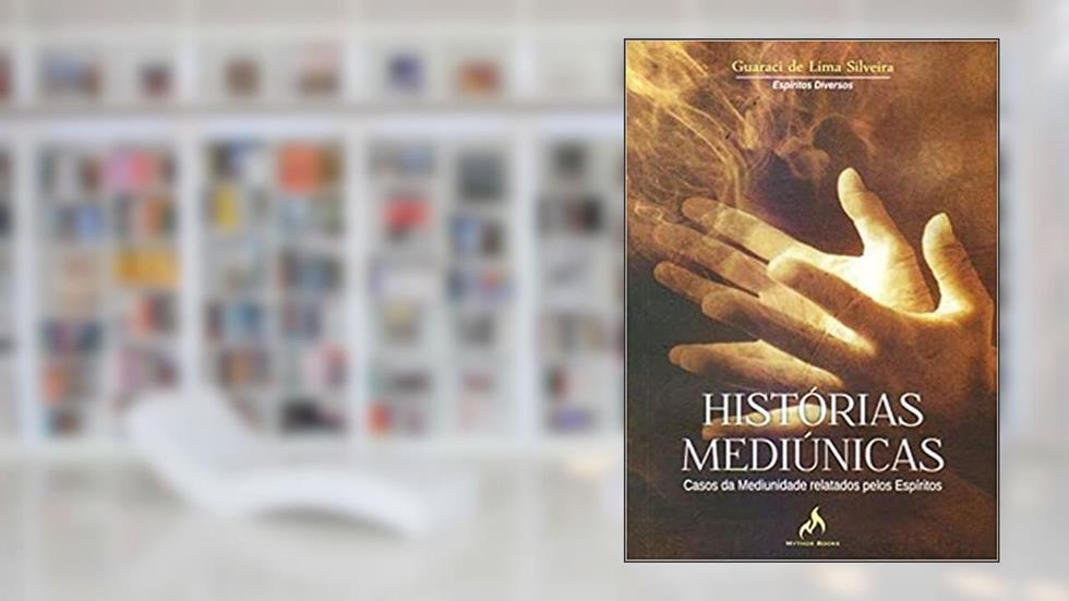 Histórias mediúnicas: Casos da mediunidade relatado pelos espíritos, do autor Guaraci de Lima Silveira