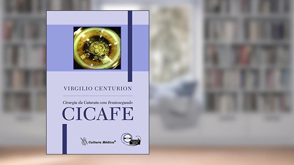 Cirurgia da Catarata com Femtosegundo (CICAFE), do autor Virgilio Centurion