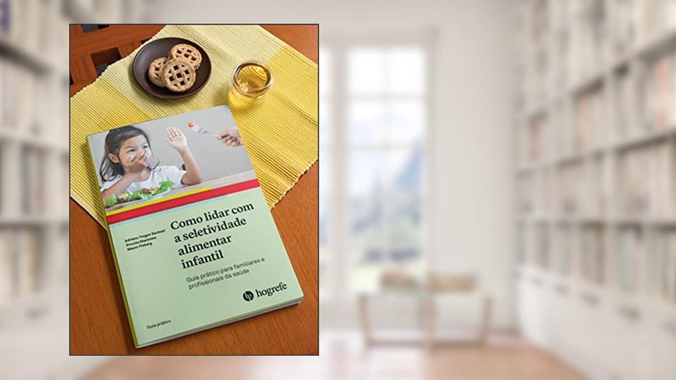 Como Lidar com a Seletividade Alimentar Infantil, do autor Adriana Trejger Kachani; Priscila Maximino; Mauro Fisberg