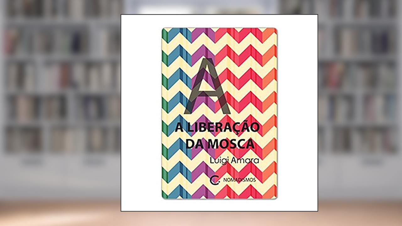 Capa de A liberação da mosca, do autor Luigi Amara