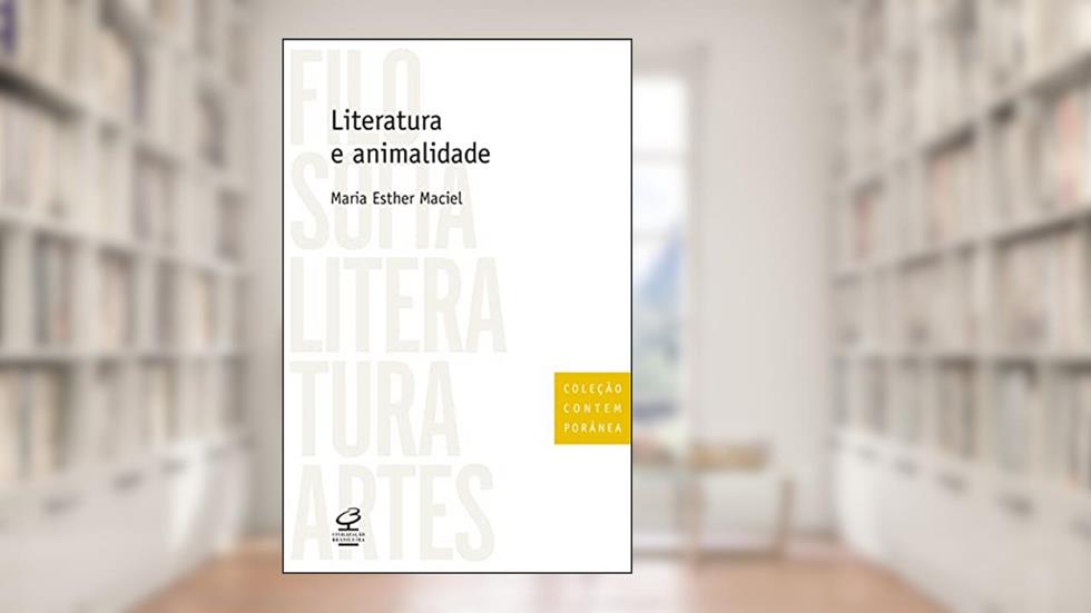 Literatura e animalidade, do autor Maria Esther Maciel