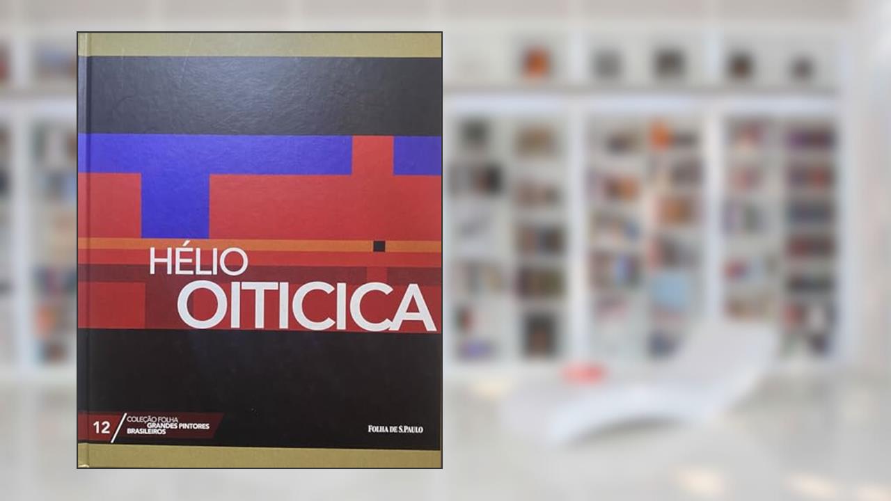 Pintores Brasileiros. Hélio Oiticica - Volume 12, do autor Vários Autores