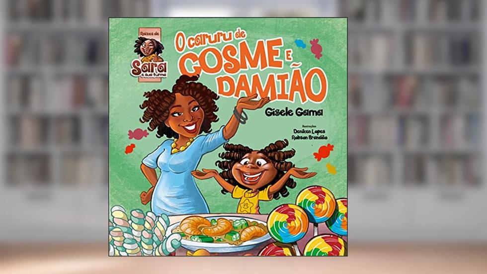 O Caruru de Cosme e Damião (Sara e sua turma), do autor Gisele Gama
