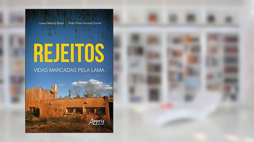 Rejeitos: vidas marcadas pela lama, do autor Luana Melody Brasil; Victor Pires Ferreira Corrêa