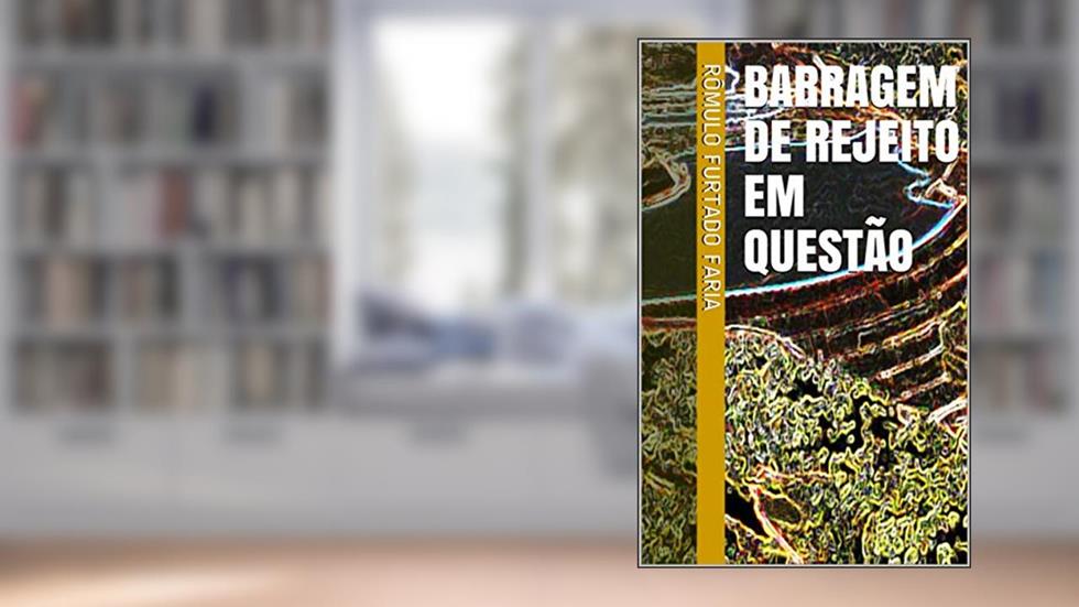 BARRAGEM DE REJEITO EM QUESTÃO, do autor RÔMULO FURTADO FARIA
