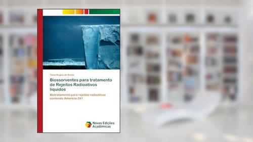 Capa de Biossorventes para tratamento de Rejeitos Radioativos líquidos: Biotratamento para rejeitos radioativos contendo Amerício-241, do autor Tania Regina de Borba