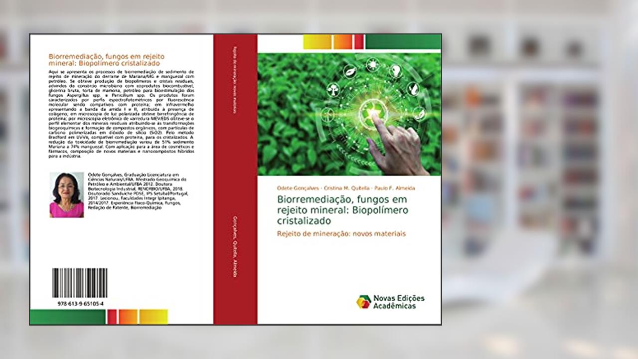 Biorremediação, fungos em rejeito mineral: Biopolímero cristalizado: Rejeito de mineração: novos materiais, do autor Odete Gonçalves; Cristina M. Quitella; Paulo F. Almeida