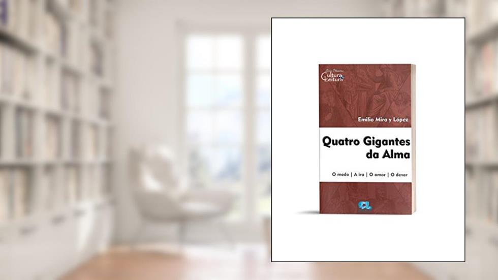 Quatro Gigantes Da Alma - O Medo - A Ira - O Amor- O Dever, do autor Emilio Mira Y López