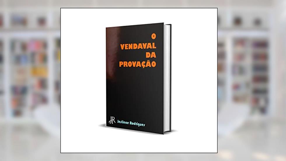 O VENDAVAL DA PROVAÇÃO, do autor JESILENE RODRIGUES