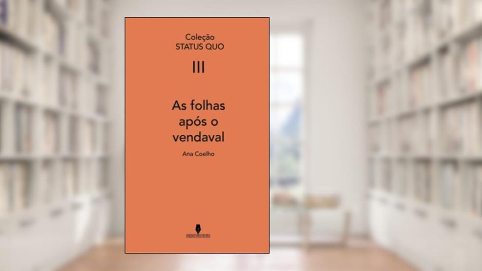 AS FOLHAS APÓS O VENDAVAL: Coleção STATUS QUO III (Portuguese Edition), do autor Ana Coelho