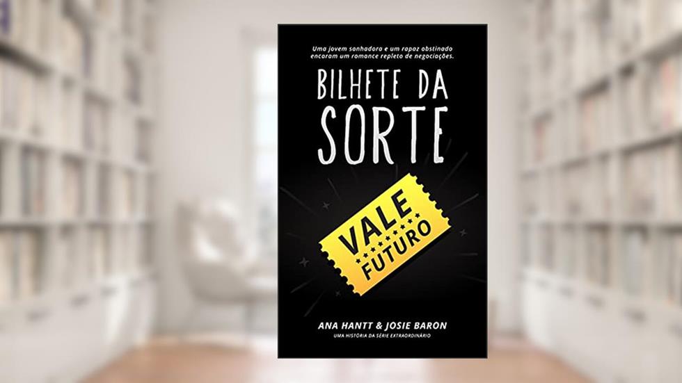 Bilhete da Sorte (Extraordinário), do autor Ana Hantt; Josie Baron