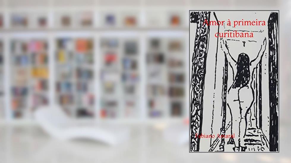 Amor à primeira curitibana, do autor Fabiano Amaral