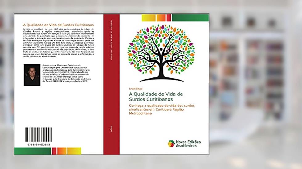 A Qualidade de Vida de Surdos Curitibanos: Conheça a qualidade de vida dos surdos sinalizantes em Curitiba e Região Metropolitana, do autor Israel Bispo