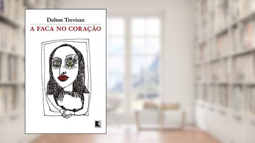 Capa de A faca no coração, do autor Dalton Trevisan