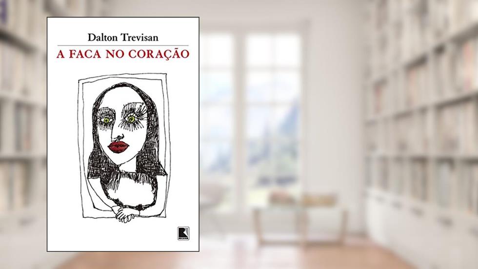 A faca no coração, do autor Dalton Trevisan