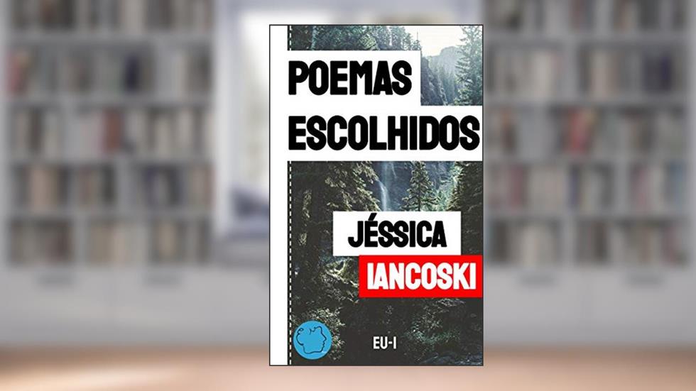 Poemas Escolhidos: Jéssica Iancoski, do autor Jéssica Iancoski