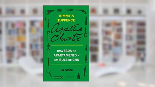 Capa de Uma fada no apartamento / Um bule de chá: Um conto de Tommy e Tuppence, do autor Agatha Christie
