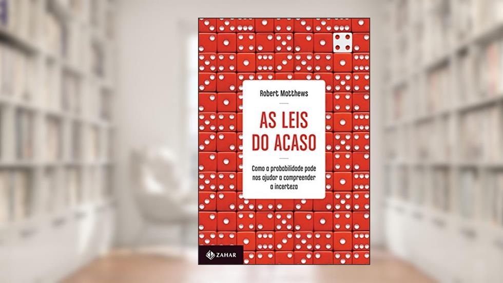 As leis do acaso: Como a probabilidade pode nos ajudar a compreender a incerteza, do autor Robert Matthews