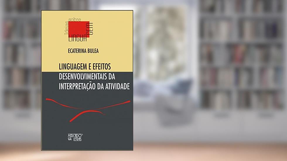 Linguagem e Efeitos Desenvolvimentais da Interpretação da Atividade, do autor Ecaterina Bulea