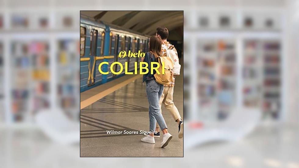 O Belo Colibri, do autor Wilmar Soares Siqueira