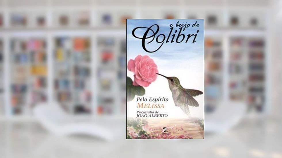 Beijo do Colibri (O), do autor João Alberto; Melissa