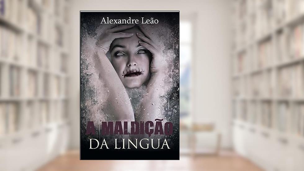 A Maldição da Língua, do autor ALEXANDRE LEÃO