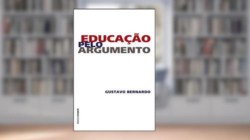 Capa de Educação pelo Argumento, do autor Gustavo Bernardo