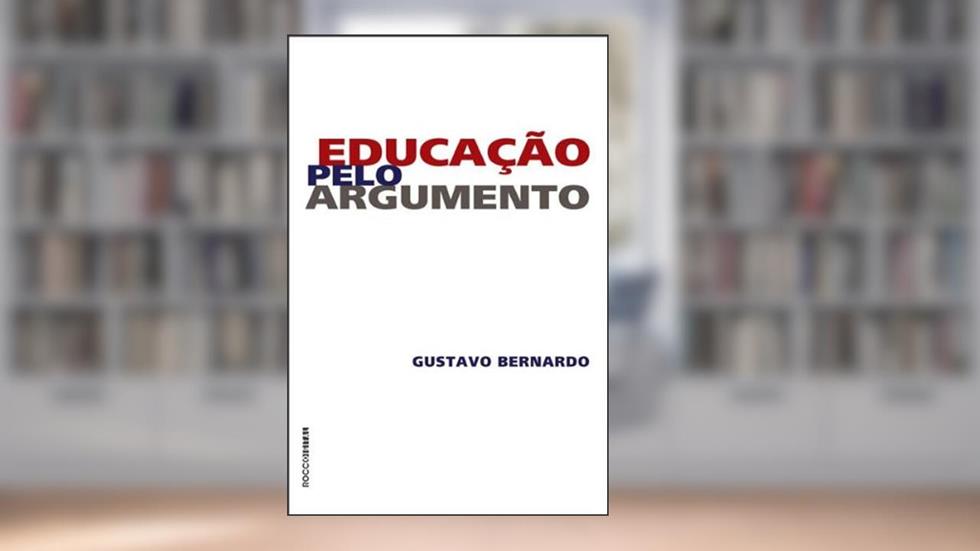 Educação pelo Argumento, do autor Gustavo Bernardo