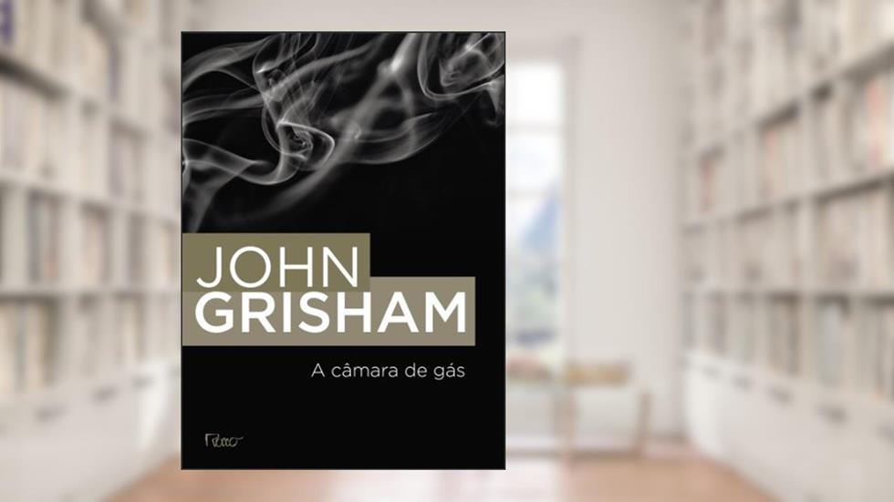 A câmara de gás, do autor John Grisham