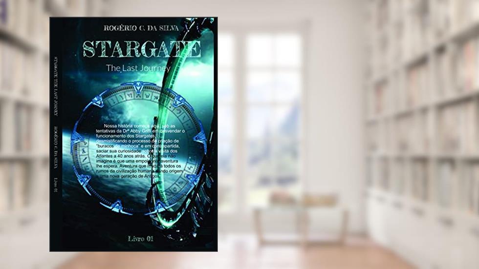 Star Gate: The Last Journey: Livro 01, do autor Rogério  C. da Silva