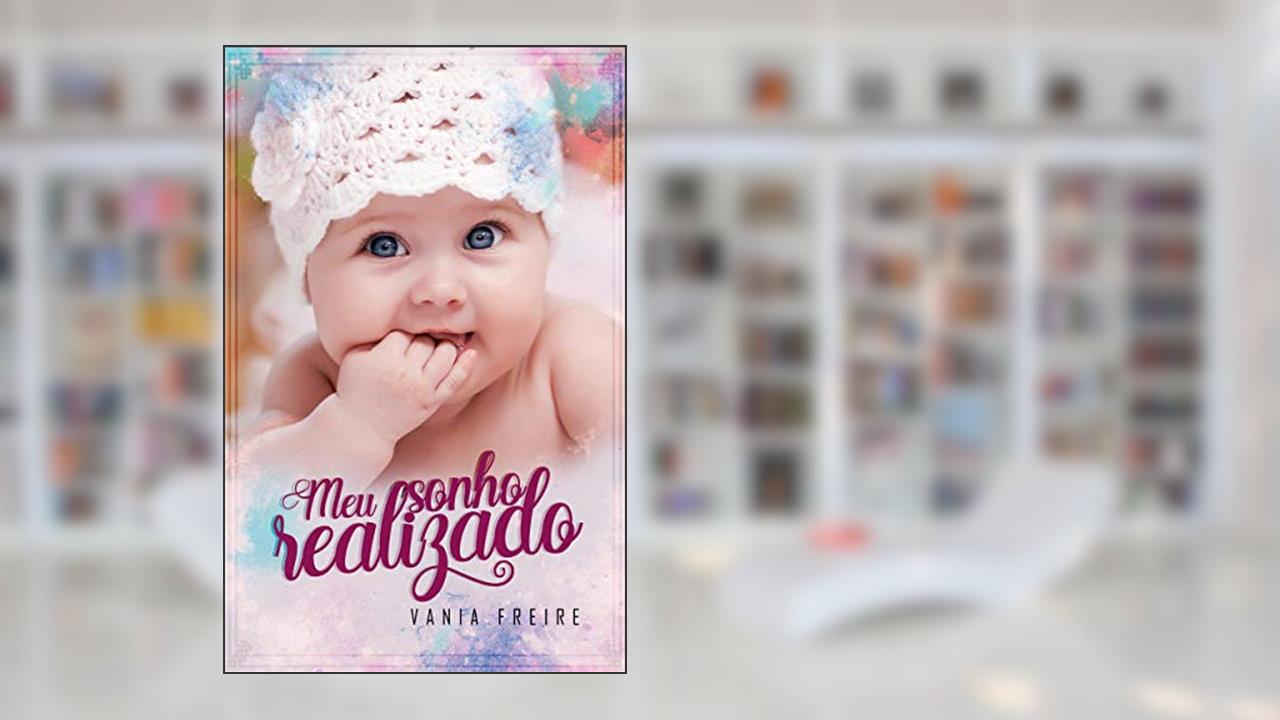 Meu Sonho Realizado: Livro 3 (Série Belo Presente), do autor Vania Freire