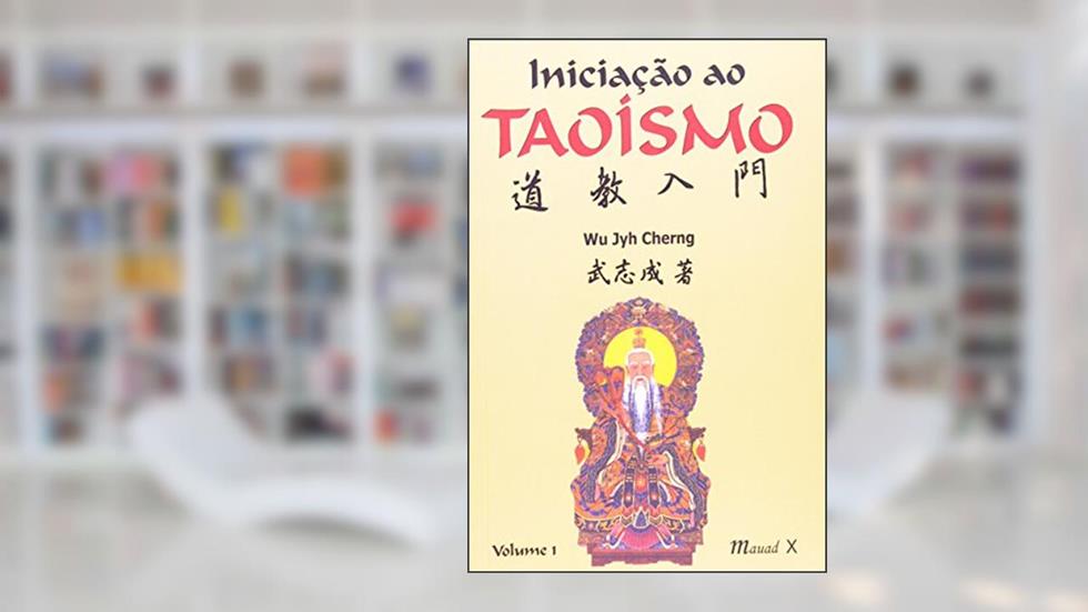 Iniciação ao Taoísmo (Volume 1), do autor Wu Jyh Cherng