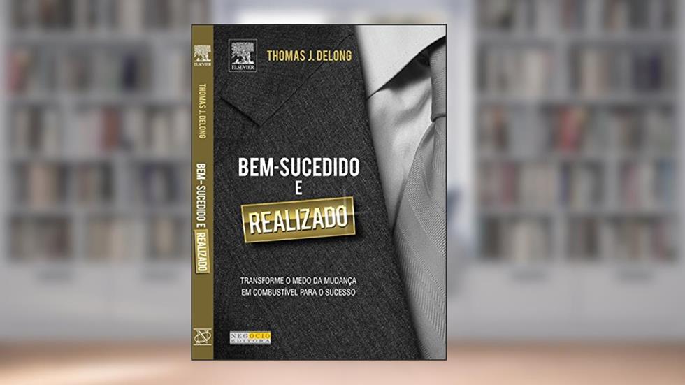 Bem-Sucedido e Realizado, do autor Thomas Delong