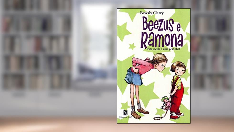 Beezus e Ramona. Esta Caçula É Uma Pestinha, do autor Beverly Cleary
