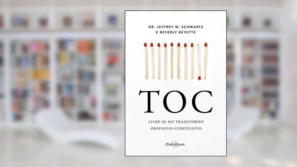TOC - Livre-se do transtorno obsessivo-compulsivo, do autor Jeffrey M. Schwartz; Beverly Beyette