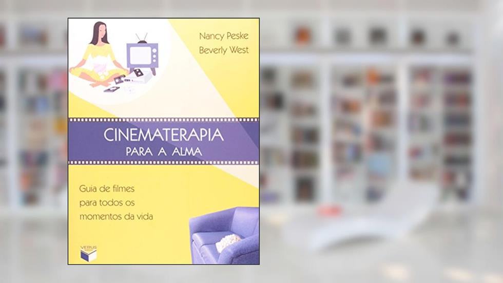 Cinematerapia Para A Alma. Guia De Filmes Para Todos Os Momentos Da Vida, do autor Nancy Peske; Beverly West