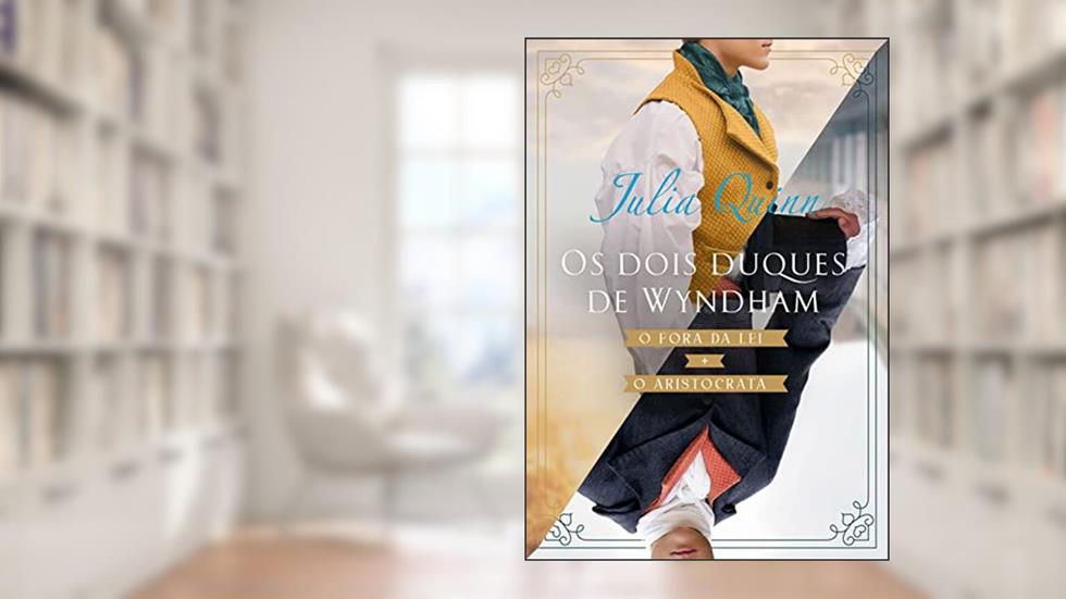 Os dois duques de Wyndham: O fora da lei + O aristocrata, do autor Julia Quinn
