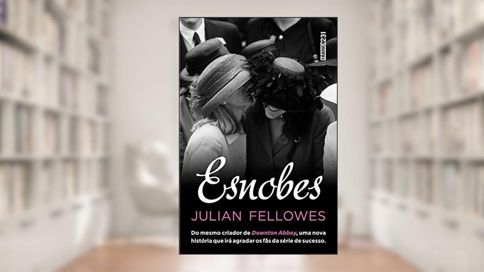 Esnobes, do autor Julian Fellowes