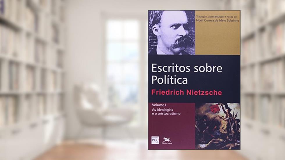 Escritos sobre política - Vol. I: Volume I: As ideologias e o aristocratismo, do autor Friedrich Nietzsche