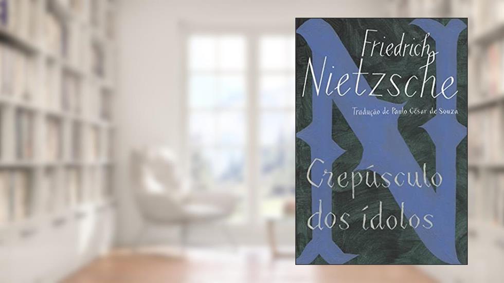 Crepúsculo dos ídolos, do autor Friedrich Nietzsche