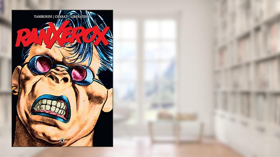 Ranxerox, do autor Alain Chabat; Tanino Liberatore; Stefano Tamburini
