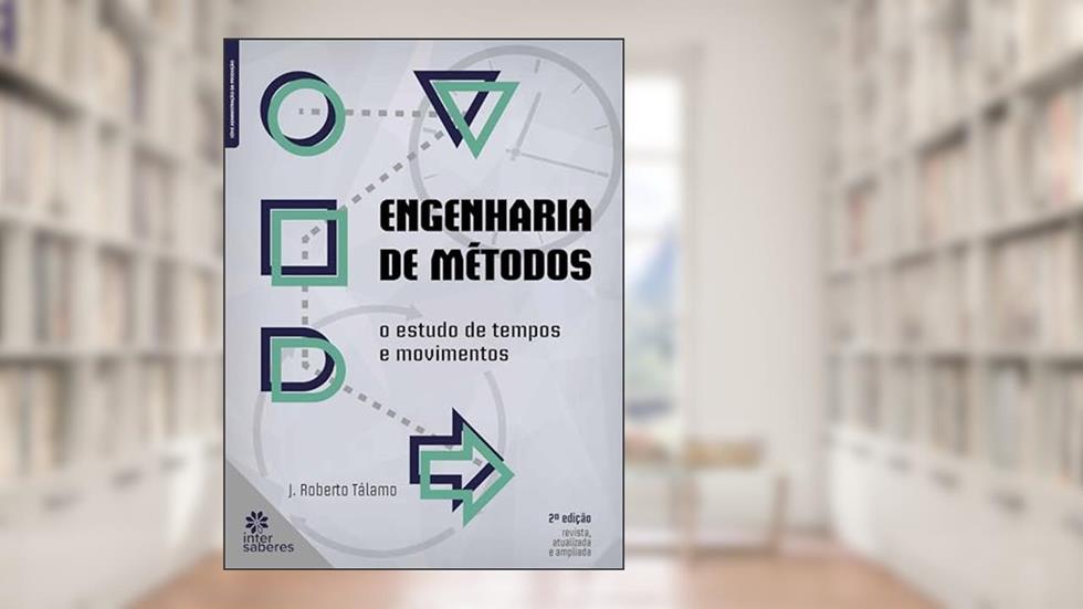 Engenharia de métodos:: o estudo de tempos e movimentos, do autor José Roberto Tálamo