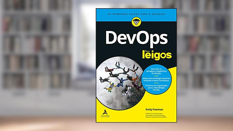 DevOps Para Leigos: Os Primeiros Passos Para o Sucesso, do autor Emily Freeman