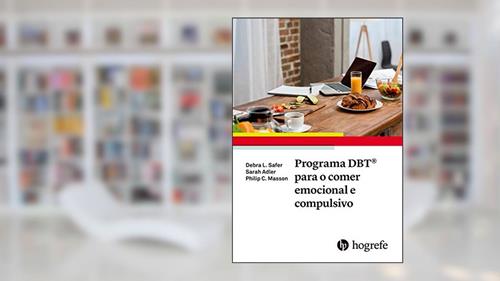 Capa de Programa DBT® para o comer emocional e compulsivo, do autor Debra L. Safer; Sarah Adler; Philip C. Masson