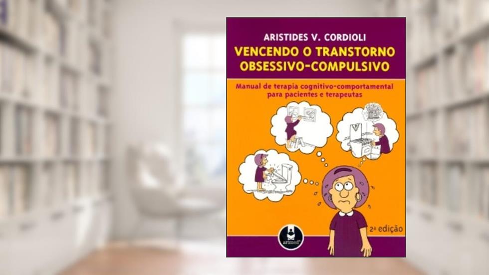 Vencendo O Transtorno Obsessivo-Compulsivo 2Ed.*, do autor Aristides V. Cordioli